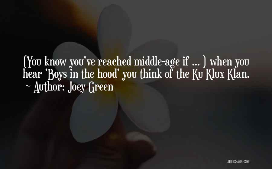 Joey Green Quotes: (you Know You've Reached Middle-age If ... ) When You Hear 'boys In The Hood' You Think Of The Ku