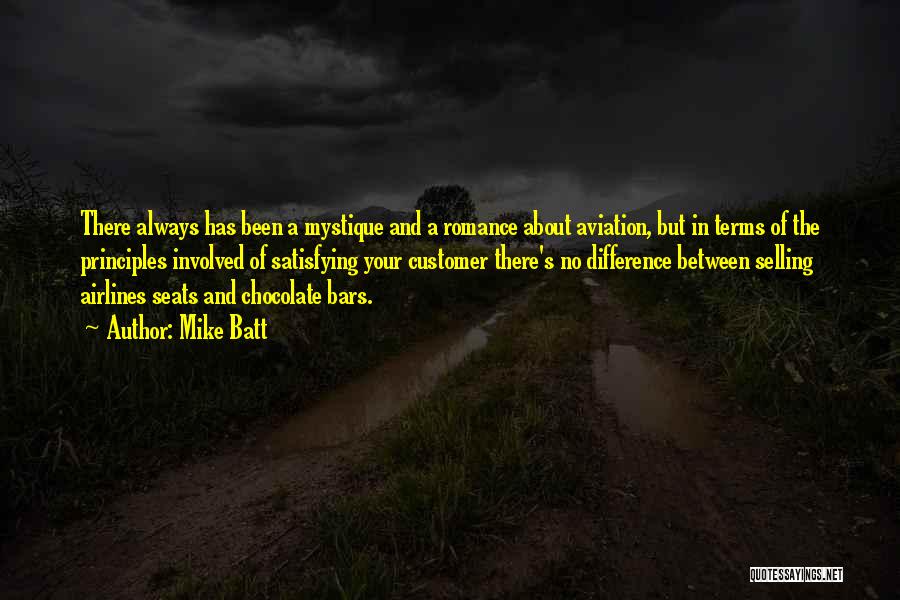 Mike Batt Quotes: There Always Has Been A Mystique And A Romance About Aviation, But In Terms Of The Principles Involved Of Satisfying