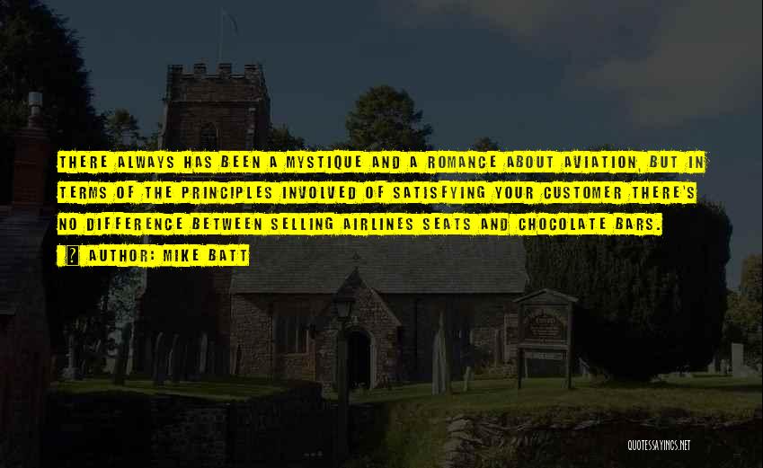 Mike Batt Quotes: There Always Has Been A Mystique And A Romance About Aviation, But In Terms Of The Principles Involved Of Satisfying