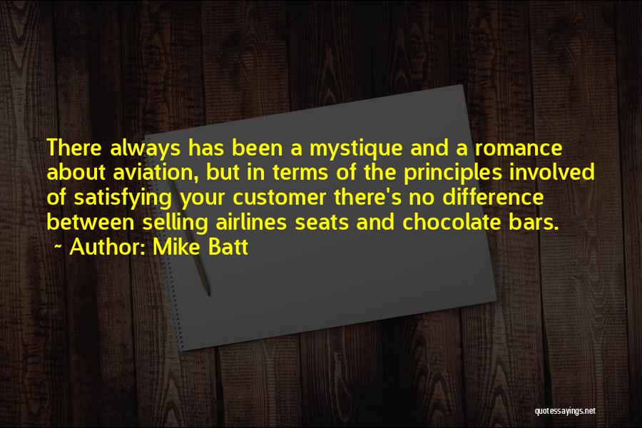 Mike Batt Quotes: There Always Has Been A Mystique And A Romance About Aviation, But In Terms Of The Principles Involved Of Satisfying