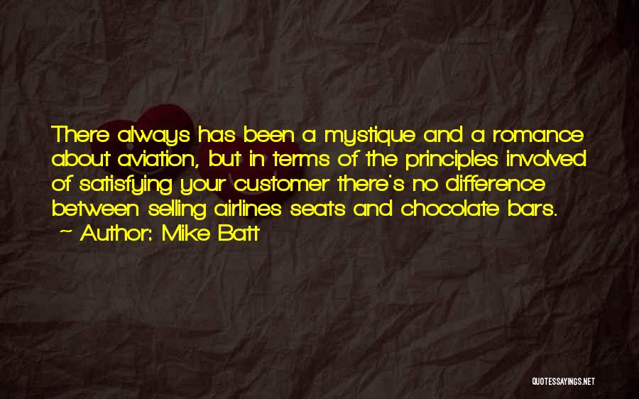 Mike Batt Quotes: There Always Has Been A Mystique And A Romance About Aviation, But In Terms Of The Principles Involved Of Satisfying