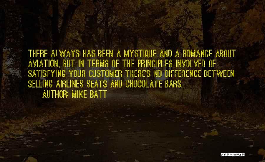 Mike Batt Quotes: There Always Has Been A Mystique And A Romance About Aviation, But In Terms Of The Principles Involved Of Satisfying