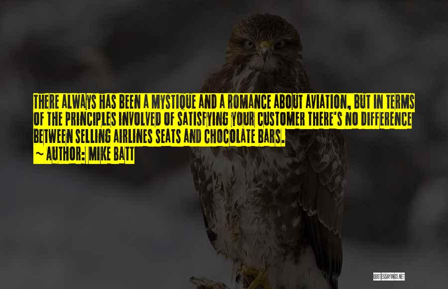 Mike Batt Quotes: There Always Has Been A Mystique And A Romance About Aviation, But In Terms Of The Principles Involved Of Satisfying