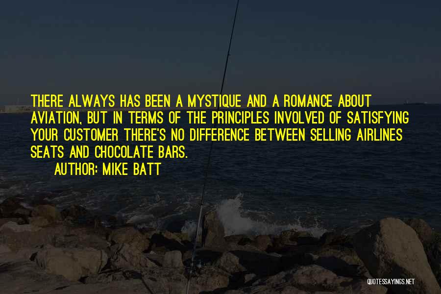 Mike Batt Quotes: There Always Has Been A Mystique And A Romance About Aviation, But In Terms Of The Principles Involved Of Satisfying