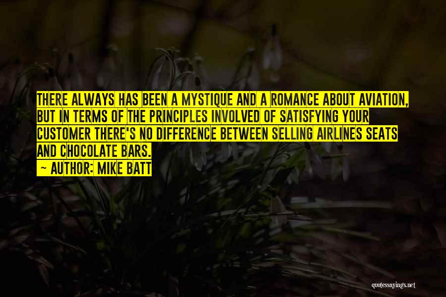 Mike Batt Quotes: There Always Has Been A Mystique And A Romance About Aviation, But In Terms Of The Principles Involved Of Satisfying