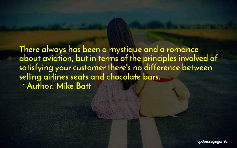 Mike Batt Quotes: There Always Has Been A Mystique And A Romance About Aviation, But In Terms Of The Principles Involved Of Satisfying