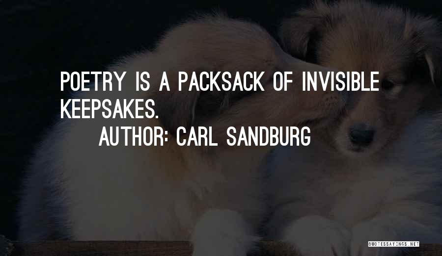 Carl Sandburg Quotes: Poetry Is A Packsack Of Invisible Keepsakes.