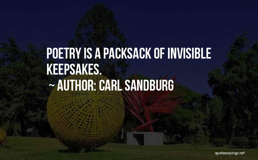 Carl Sandburg Quotes: Poetry Is A Packsack Of Invisible Keepsakes.