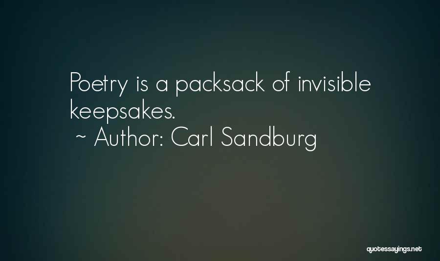Carl Sandburg Quotes: Poetry Is A Packsack Of Invisible Keepsakes.