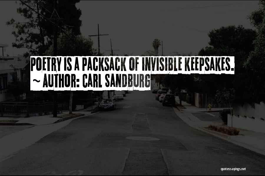 Carl Sandburg Quotes: Poetry Is A Packsack Of Invisible Keepsakes.