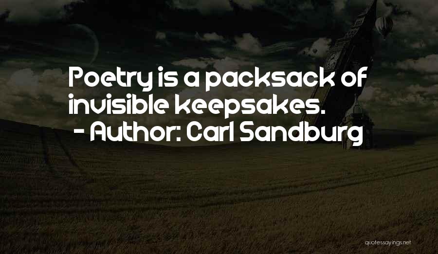 Carl Sandburg Quotes: Poetry Is A Packsack Of Invisible Keepsakes.