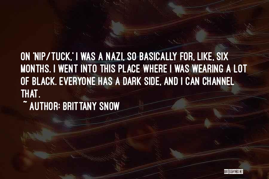 Brittany Snow Quotes: On 'nip/tuck,' I Was A Nazi, So Basically For, Like, Six Months. I Went Into This Place Where I Was