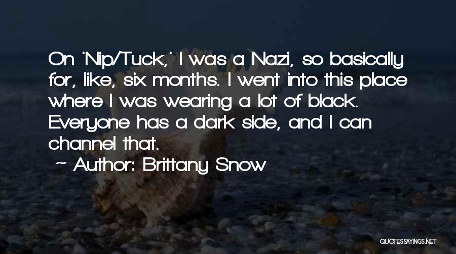 Brittany Snow Quotes: On 'nip/tuck,' I Was A Nazi, So Basically For, Like, Six Months. I Went Into This Place Where I Was