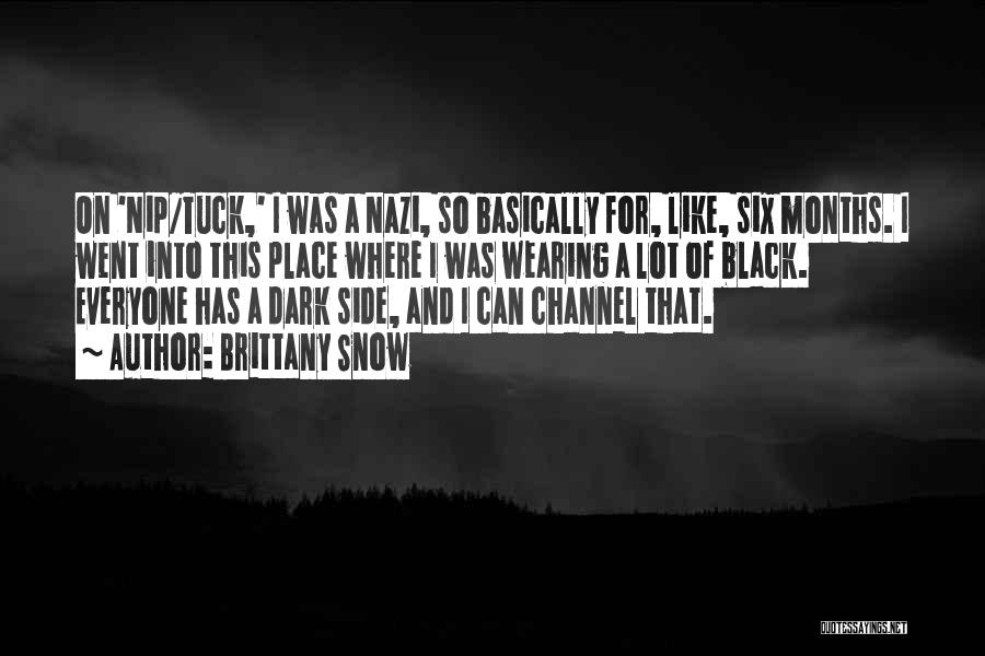 Brittany Snow Quotes: On 'nip/tuck,' I Was A Nazi, So Basically For, Like, Six Months. I Went Into This Place Where I Was