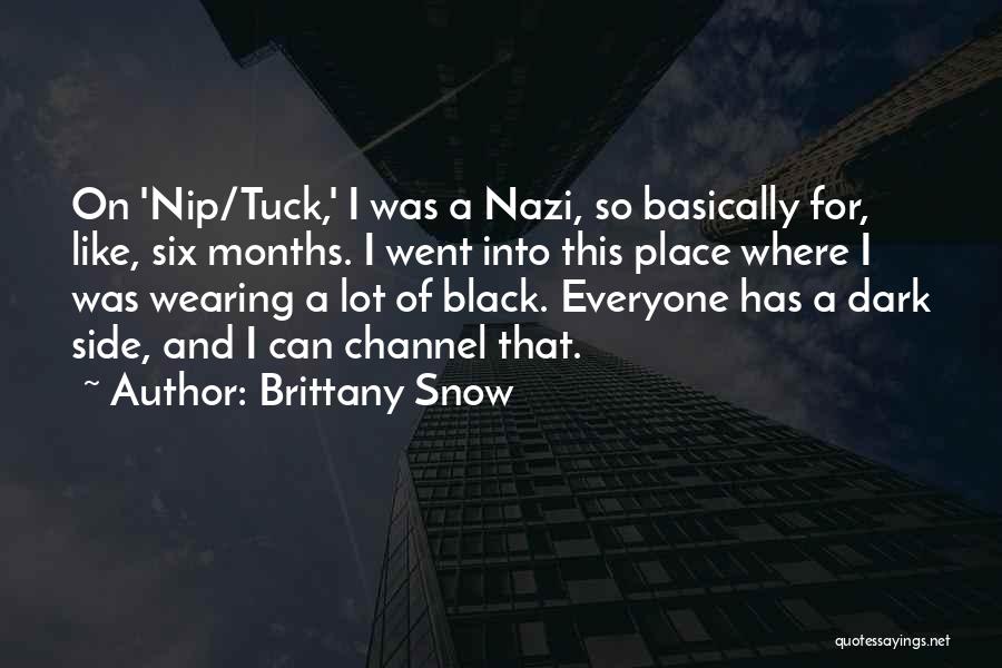 Brittany Snow Quotes: On 'nip/tuck,' I Was A Nazi, So Basically For, Like, Six Months. I Went Into This Place Where I Was