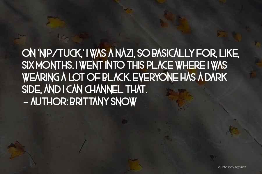 Brittany Snow Quotes: On 'nip/tuck,' I Was A Nazi, So Basically For, Like, Six Months. I Went Into This Place Where I Was