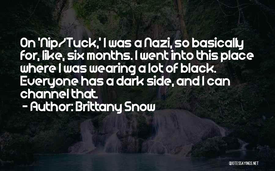 Brittany Snow Quotes: On 'nip/tuck,' I Was A Nazi, So Basically For, Like, Six Months. I Went Into This Place Where I Was