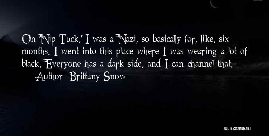 Brittany Snow Quotes: On 'nip/tuck,' I Was A Nazi, So Basically For, Like, Six Months. I Went Into This Place Where I Was