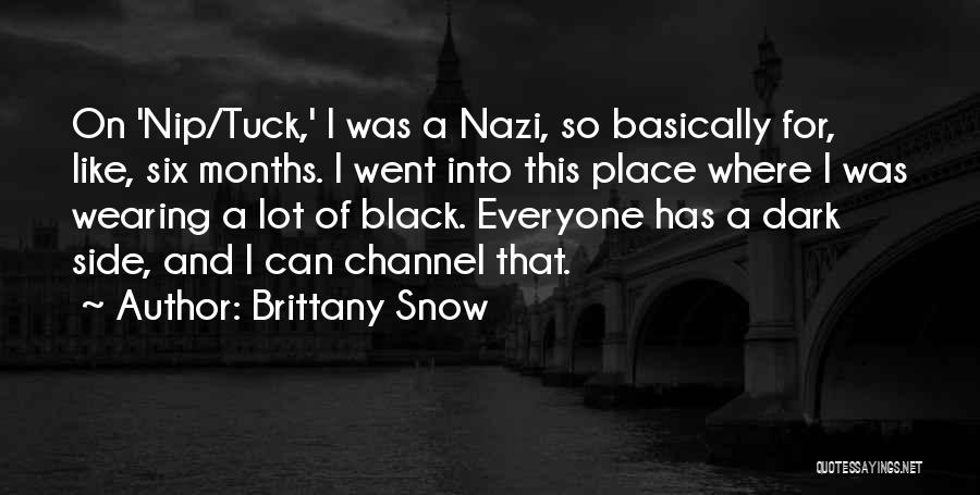 Brittany Snow Quotes: On 'nip/tuck,' I Was A Nazi, So Basically For, Like, Six Months. I Went Into This Place Where I Was