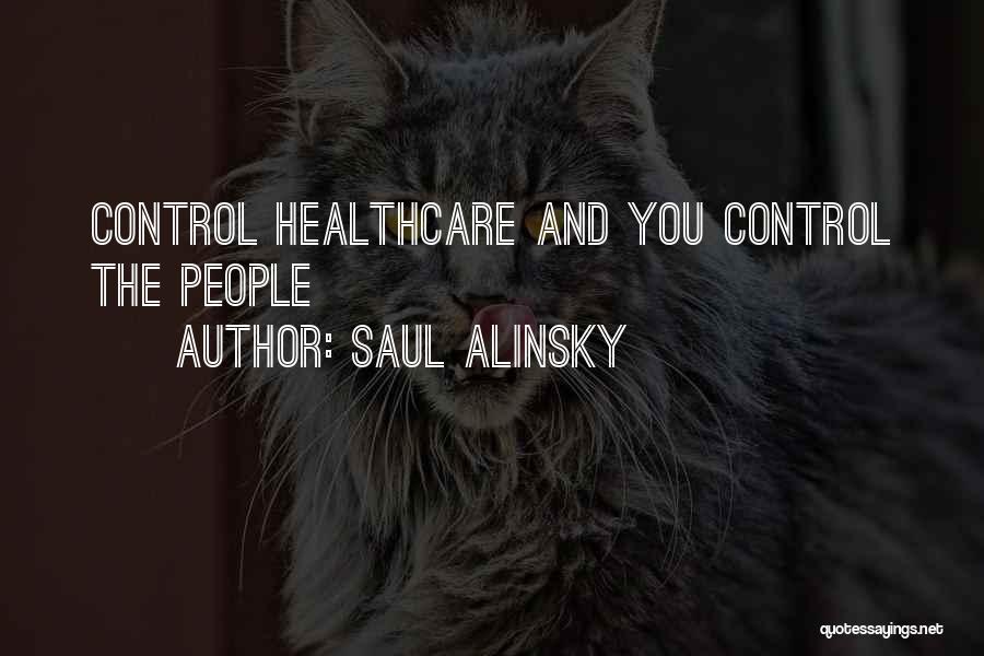 Saul Alinsky Quotes: Control Healthcare And You Control The People