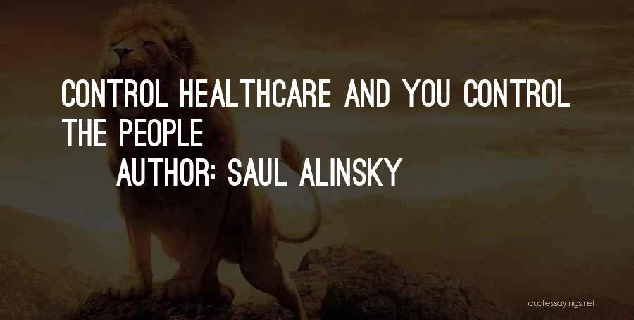 Saul Alinsky Quotes: Control Healthcare And You Control The People