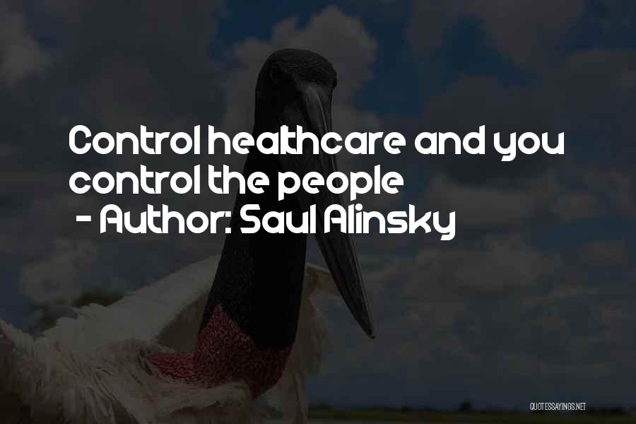 Saul Alinsky Quotes: Control Healthcare And You Control The People