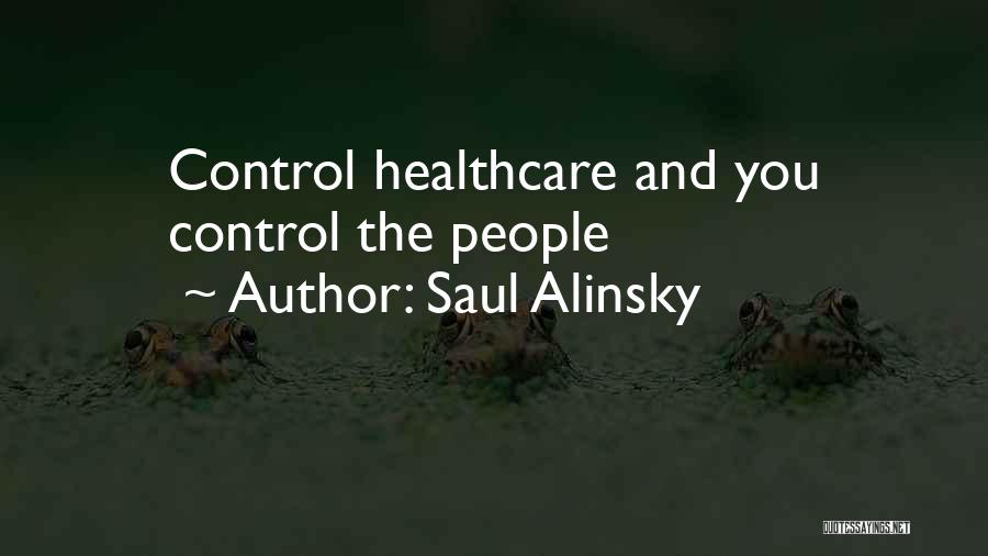 Saul Alinsky Quotes: Control Healthcare And You Control The People