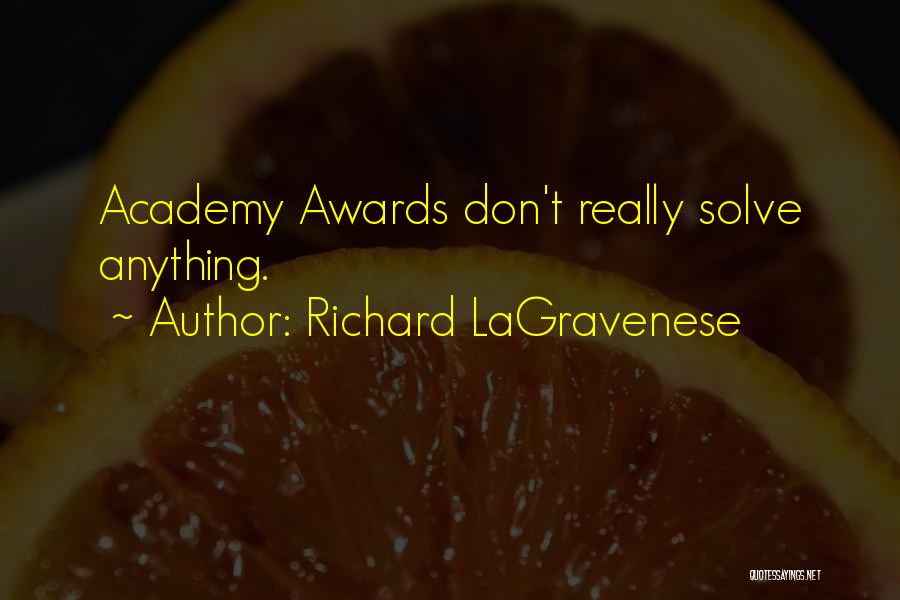 Richard LaGravenese Quotes: Academy Awards Don't Really Solve Anything.