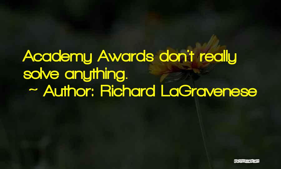 Richard LaGravenese Quotes: Academy Awards Don't Really Solve Anything.