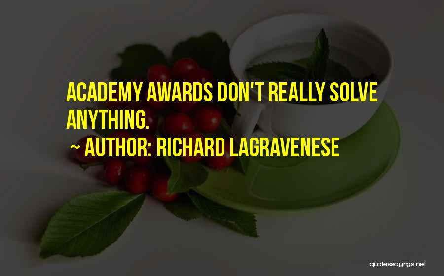 Richard LaGravenese Quotes: Academy Awards Don't Really Solve Anything.