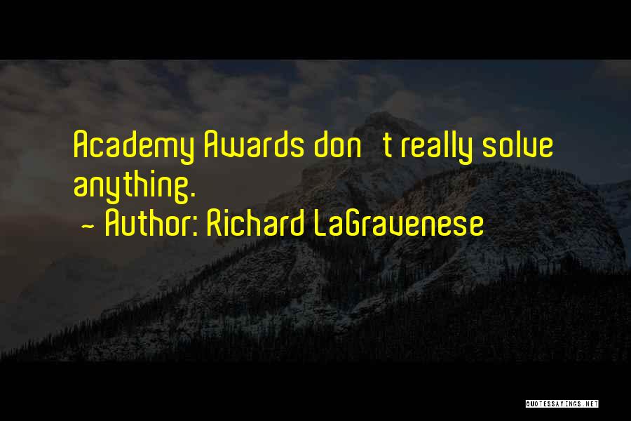 Richard LaGravenese Quotes: Academy Awards Don't Really Solve Anything.