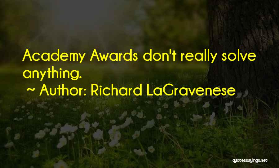 Richard LaGravenese Quotes: Academy Awards Don't Really Solve Anything.
