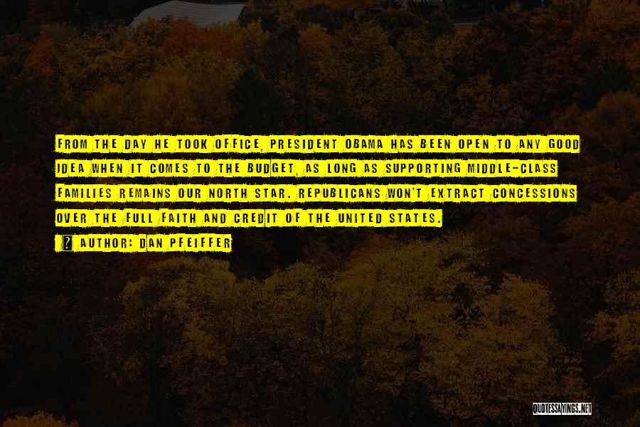 Dan Pfeiffer Quotes: From The Day He Took Office, President Obama Has Been Open To Any Good Idea When It Comes To The
