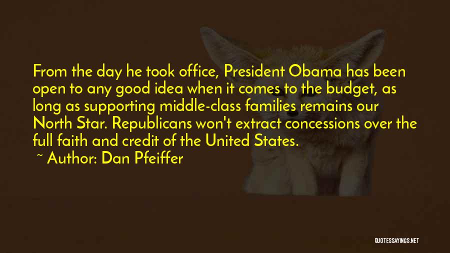 Dan Pfeiffer Quotes: From The Day He Took Office, President Obama Has Been Open To Any Good Idea When It Comes To The