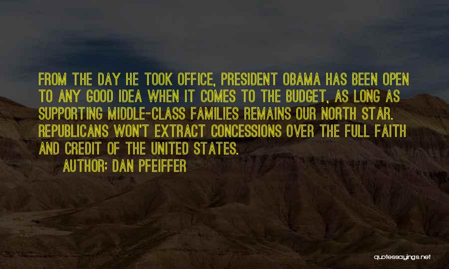 Dan Pfeiffer Quotes: From The Day He Took Office, President Obama Has Been Open To Any Good Idea When It Comes To The