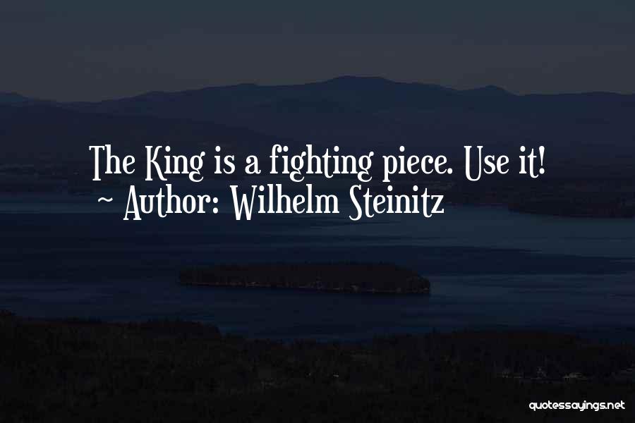 Wilhelm Steinitz Quotes: The King Is A Fighting Piece. Use It!