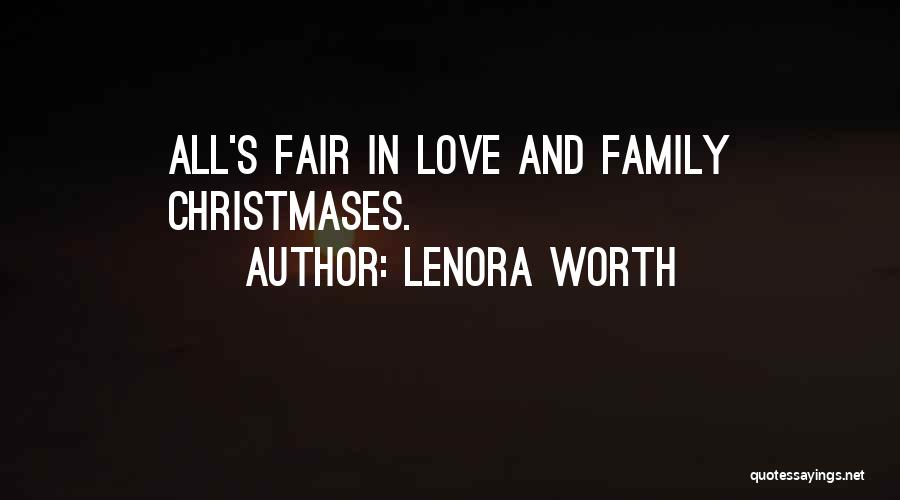 Lenora Worth Quotes: All's Fair In Love And Family Christmases.