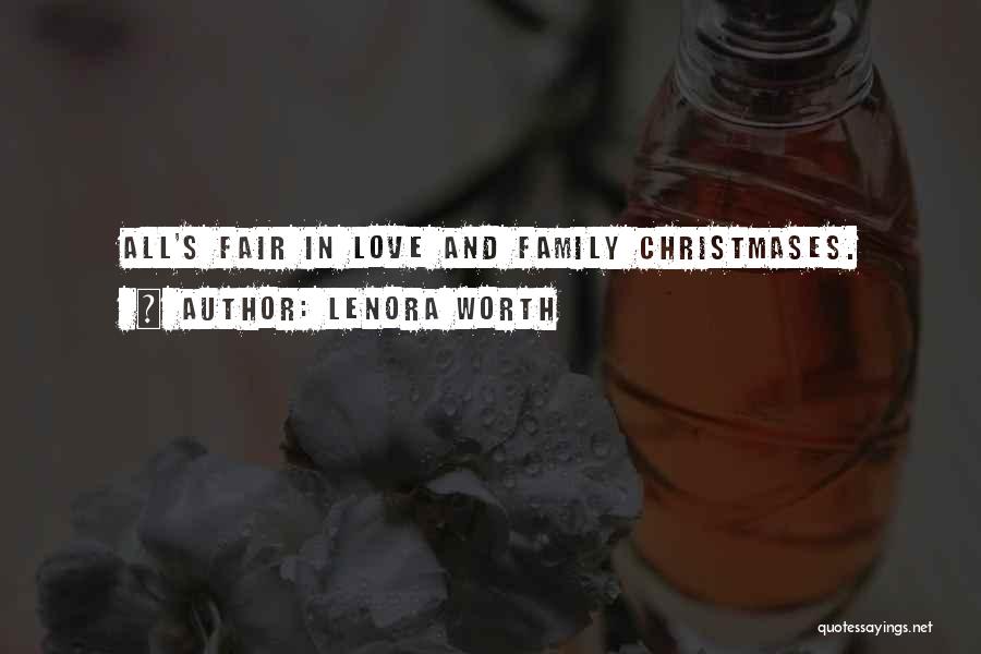 Lenora Worth Quotes: All's Fair In Love And Family Christmases.