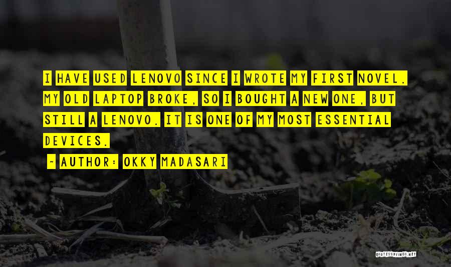 Okky Madasari Quotes: I Have Used Lenovo Since I Wrote My First Novel. My Old Laptop Broke, So I Bought A New One,