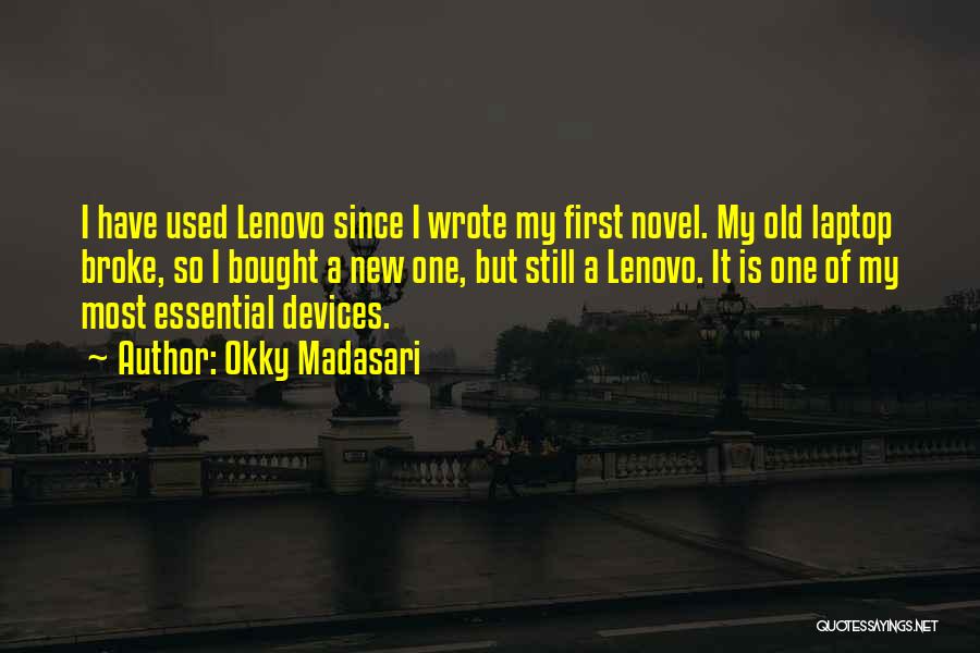 Okky Madasari Quotes: I Have Used Lenovo Since I Wrote My First Novel. My Old Laptop Broke, So I Bought A New One,