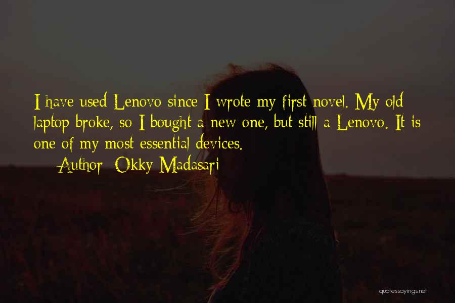 Okky Madasari Quotes: I Have Used Lenovo Since I Wrote My First Novel. My Old Laptop Broke, So I Bought A New One,