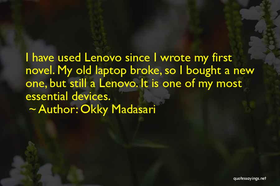 Okky Madasari Quotes: I Have Used Lenovo Since I Wrote My First Novel. My Old Laptop Broke, So I Bought A New One,