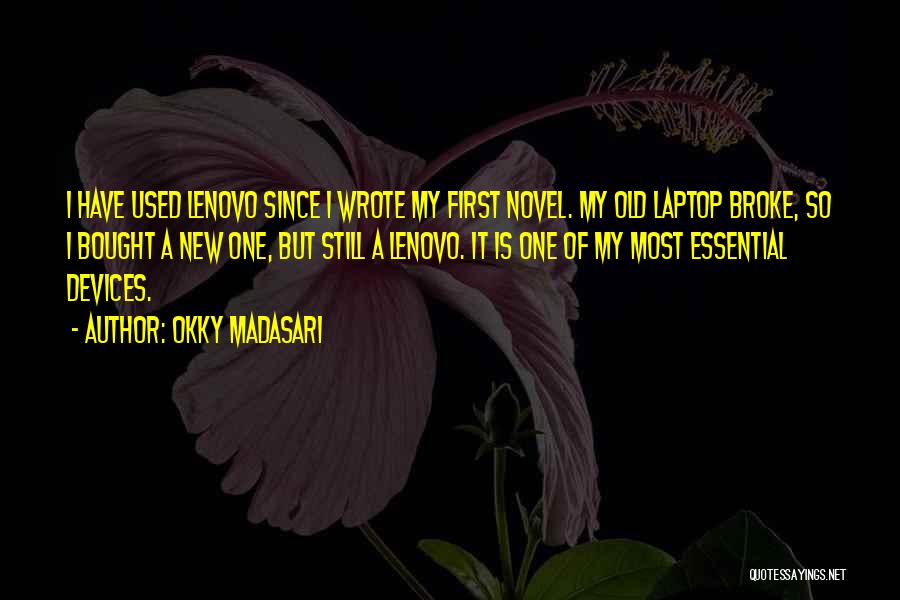 Okky Madasari Quotes: I Have Used Lenovo Since I Wrote My First Novel. My Old Laptop Broke, So I Bought A New One,