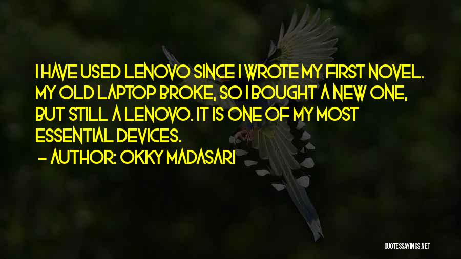 Okky Madasari Quotes: I Have Used Lenovo Since I Wrote My First Novel. My Old Laptop Broke, So I Bought A New One,