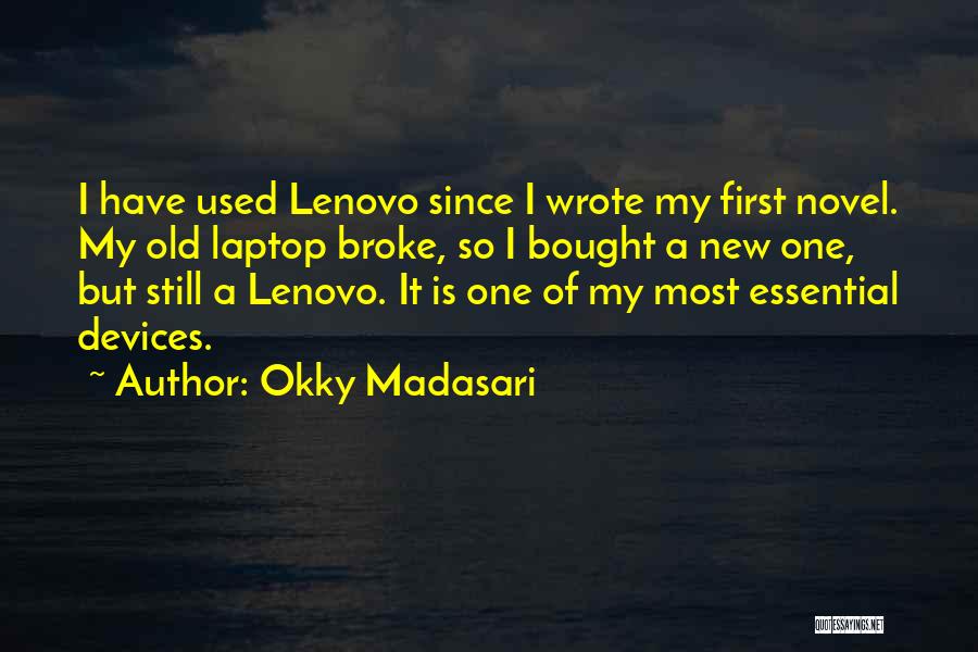 Okky Madasari Quotes: I Have Used Lenovo Since I Wrote My First Novel. My Old Laptop Broke, So I Bought A New One,