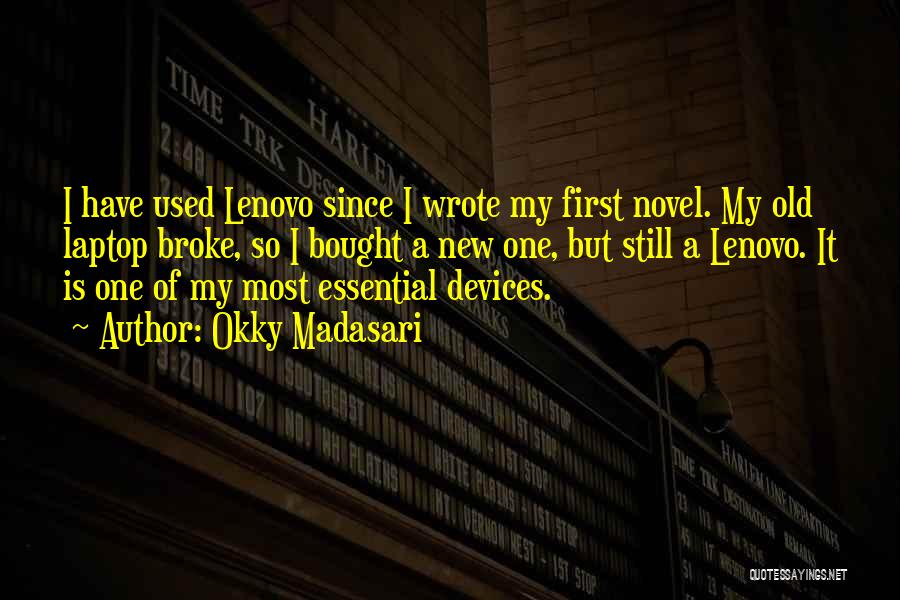 Okky Madasari Quotes: I Have Used Lenovo Since I Wrote My First Novel. My Old Laptop Broke, So I Bought A New One,