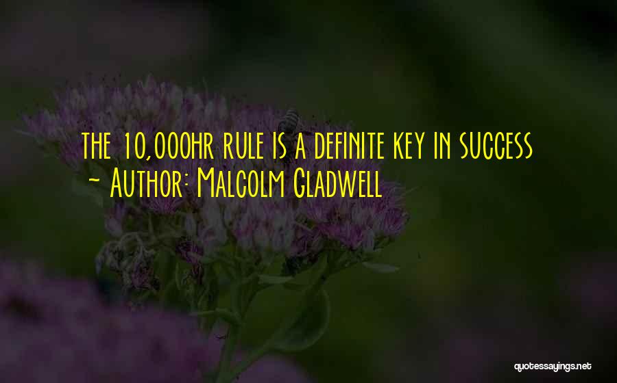 Malcolm Gladwell Quotes: The 10,000hr Rule Is A Definite Key In Success