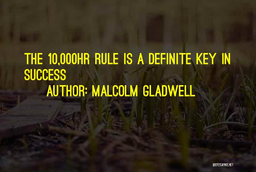 Malcolm Gladwell Quotes: The 10,000hr Rule Is A Definite Key In Success