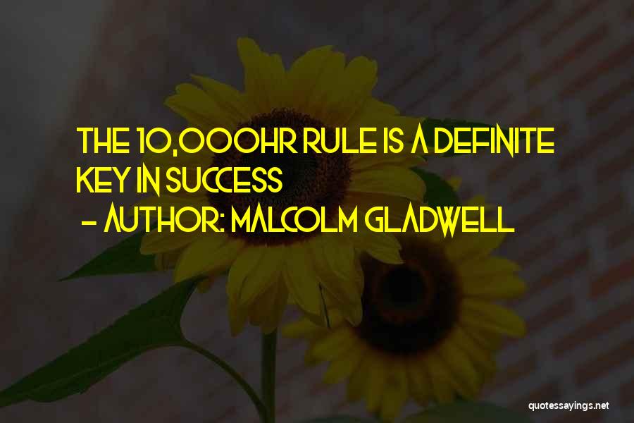 Malcolm Gladwell Quotes: The 10,000hr Rule Is A Definite Key In Success
