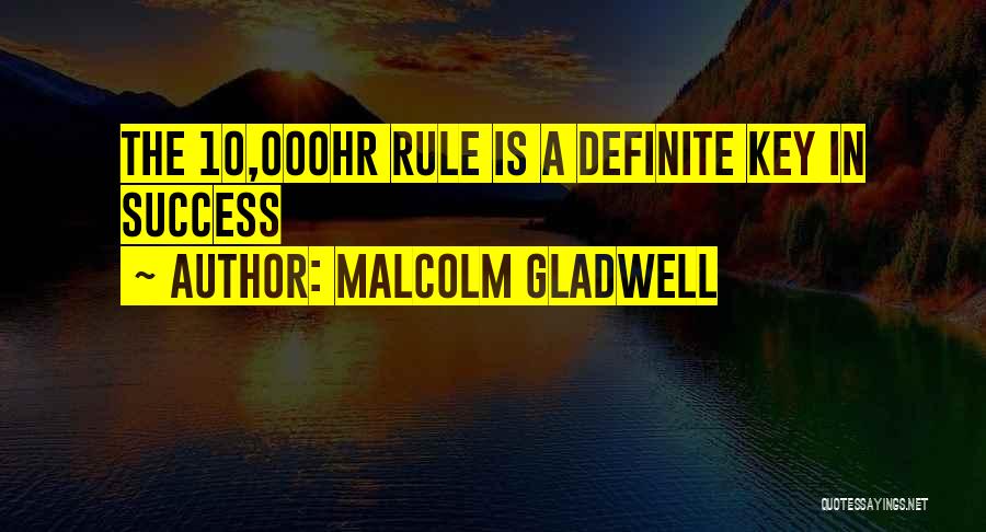 Malcolm Gladwell Quotes: The 10,000hr Rule Is A Definite Key In Success